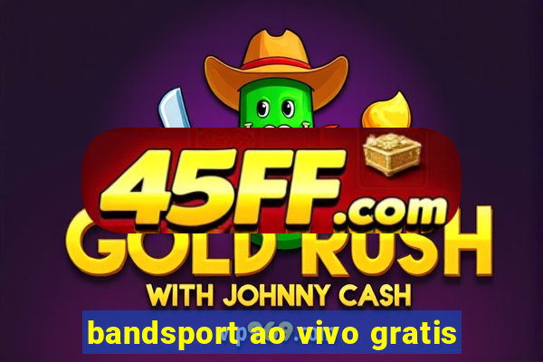 bandsport ao vivo gratis